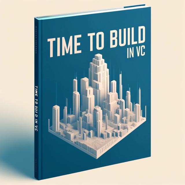 Time to Build! My venture capital outlook for 2024